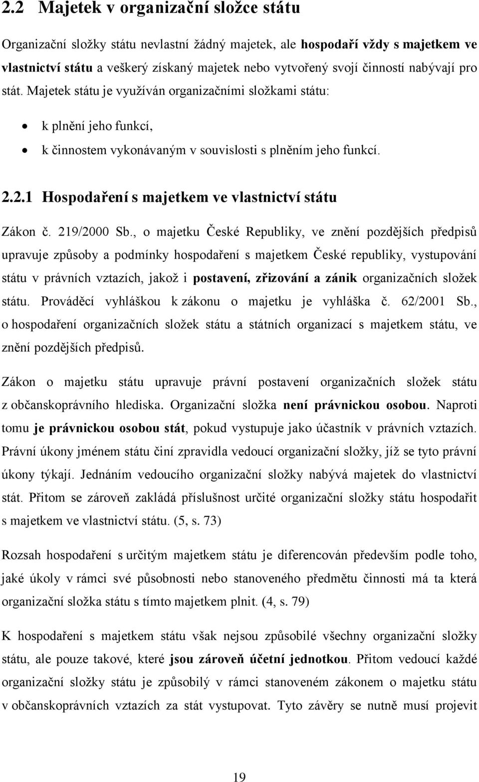 2.1 Hospodaření s majetkem ve vlastnictví státu Zákon č. 219/2000 Sb.