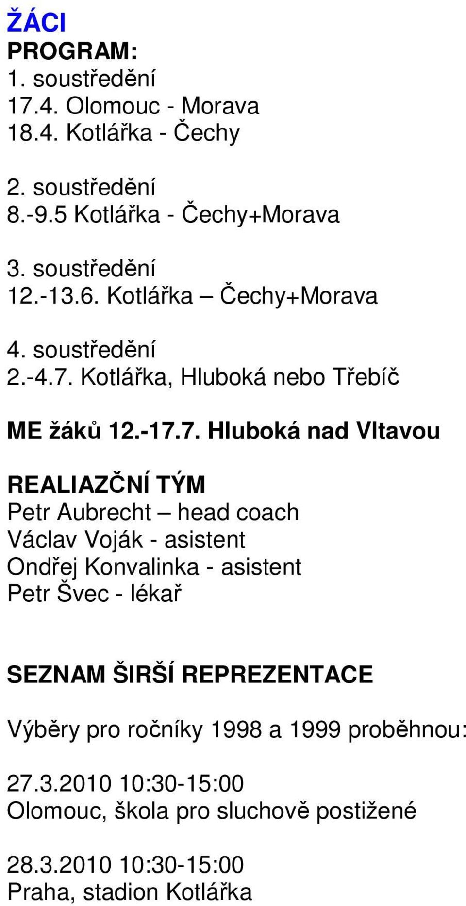 Kotlářka, Hluboká nebo Třebíč ME žáků 12.-17.