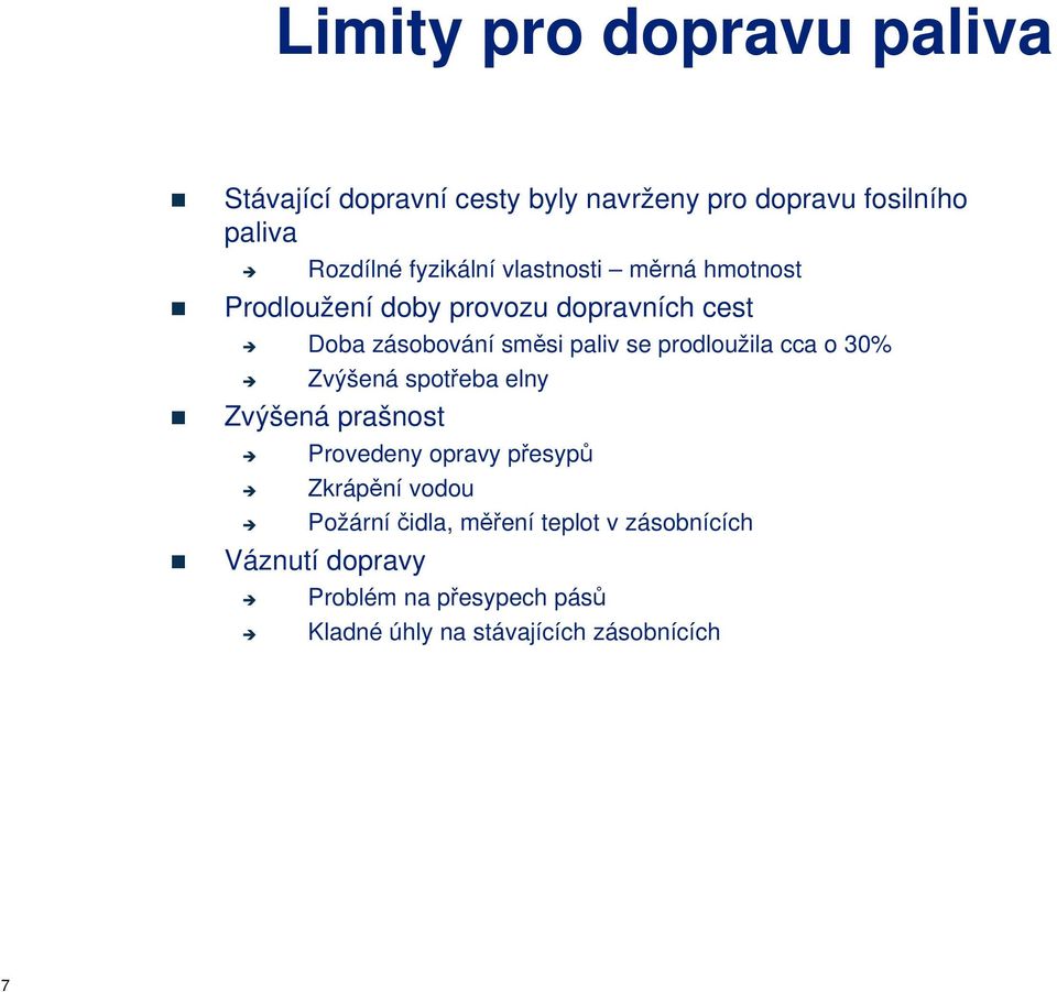 prodloužila cca o 30% Zvýšená spotřeba elny Zvýšená prašnost Provedeny opravy přesypů Zkrápění vodou Požární