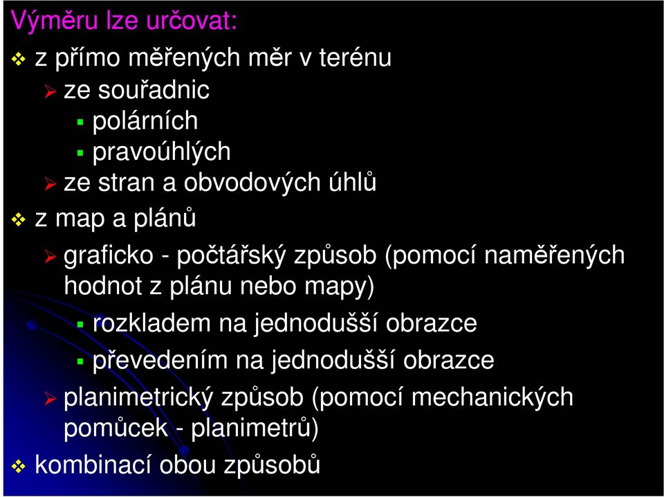 hodnot z plánu nebo mapy) rozkladem na jednodušší obrazce převedením na jednodušší