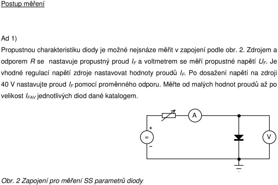 Je vhodné regulací napětí zdroje nastavovat hodnoty proudů I F.