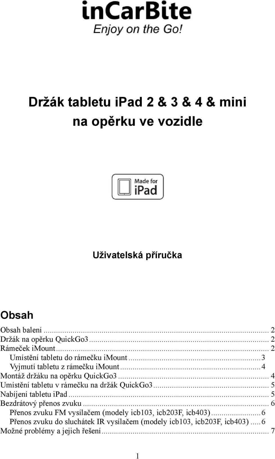 .. 4 Umístění tabletu v rámečku na držák QuickGo3... 5 Nabíjení tabletu ipad... 5 Bezdrátový přenos zvuku.