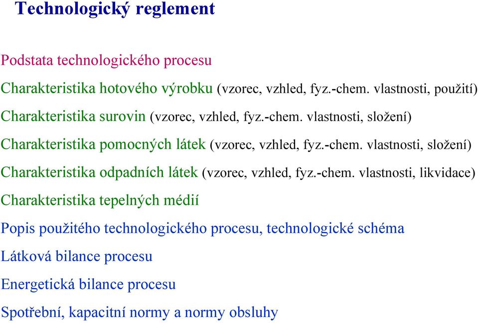 vlastnosti, složení) Charakteristika pomocných látek (vzorec, vzhled, fyz.-chem.