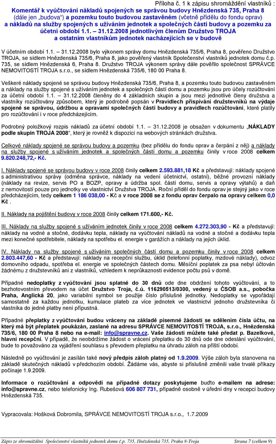 oprav) a nákladů na služby spojených s užíváním jednotek a společných částí budovy a pozemku za účetní období 1.1. 31.12.