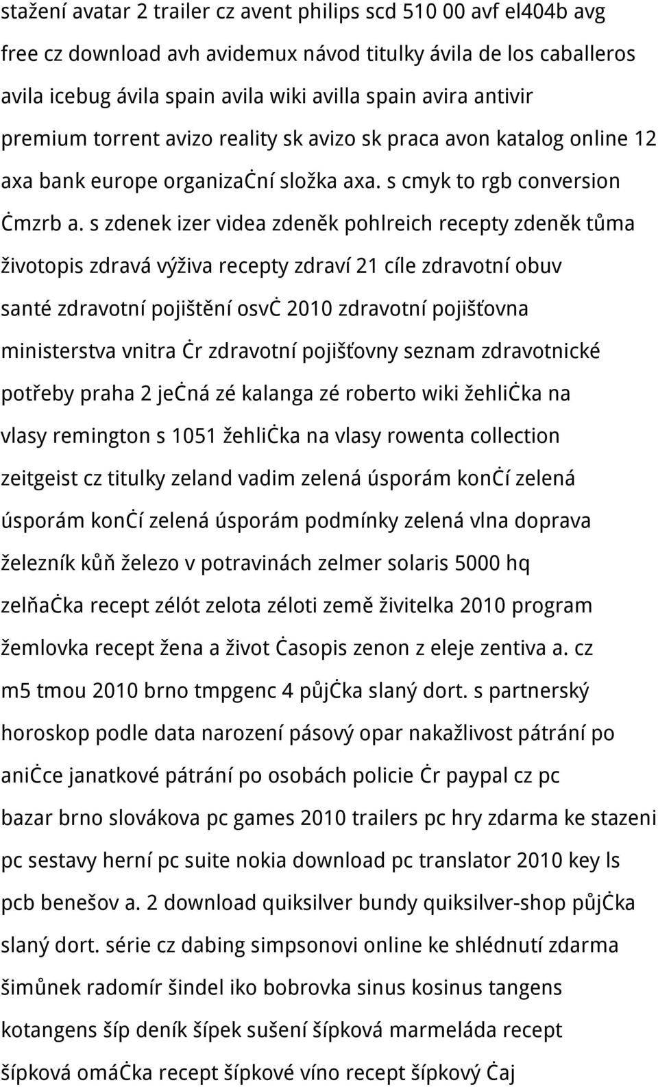 s zdenek izer videa zdeněk pohlreich recepty zdeněk tůma životopis zdravá výživa recepty zdraví 21 cíle zdravotní obuv santé zdravotní pojištění osvč 2010 zdravotní pojišťovna ministerstva vnitra čr