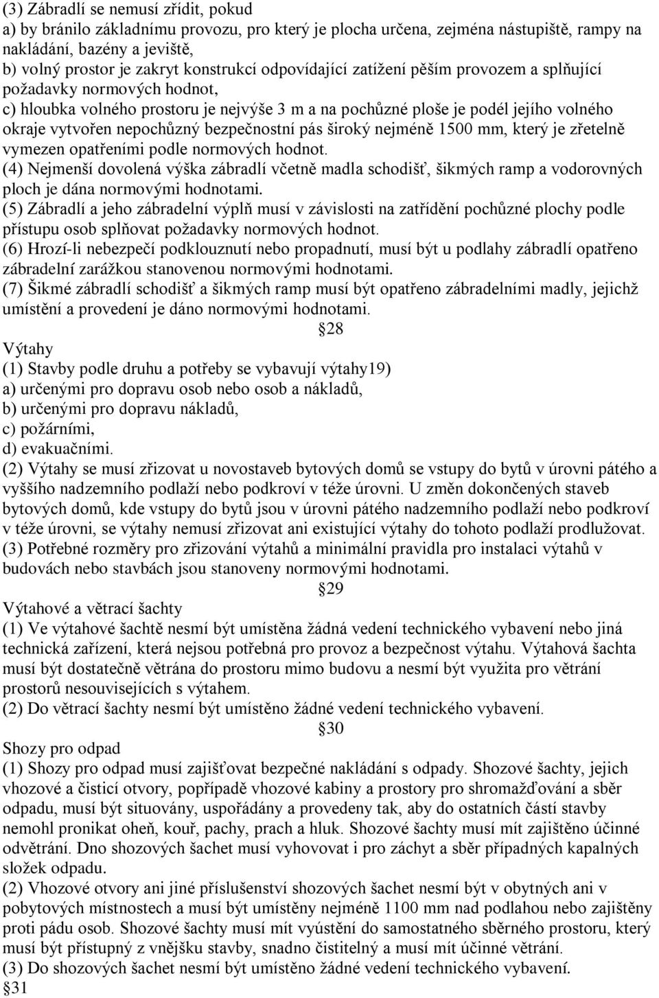 bezpečnostní pás široký nejméně 1500 mm, který je zřetelně vymezen opatřeními podle normových hodnot.