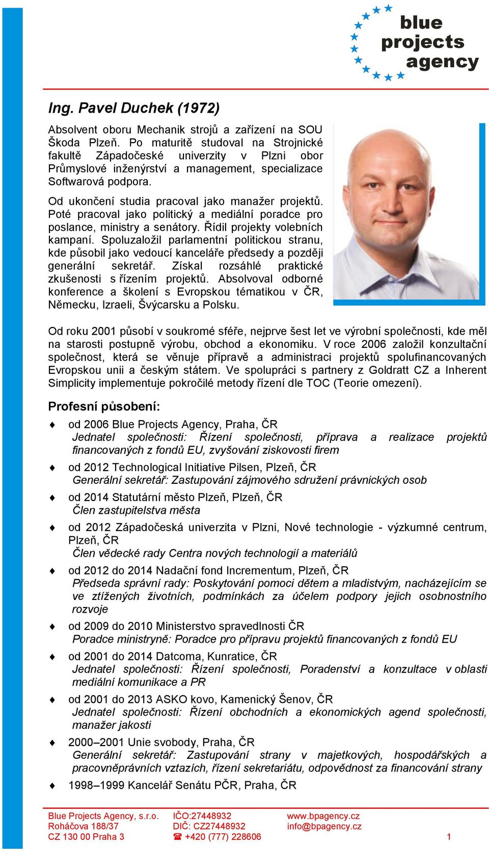 Poté pracoval jako politický a mediální poradce pro poslance, ministry a senátory. Řídil projekty volebních kampaní.