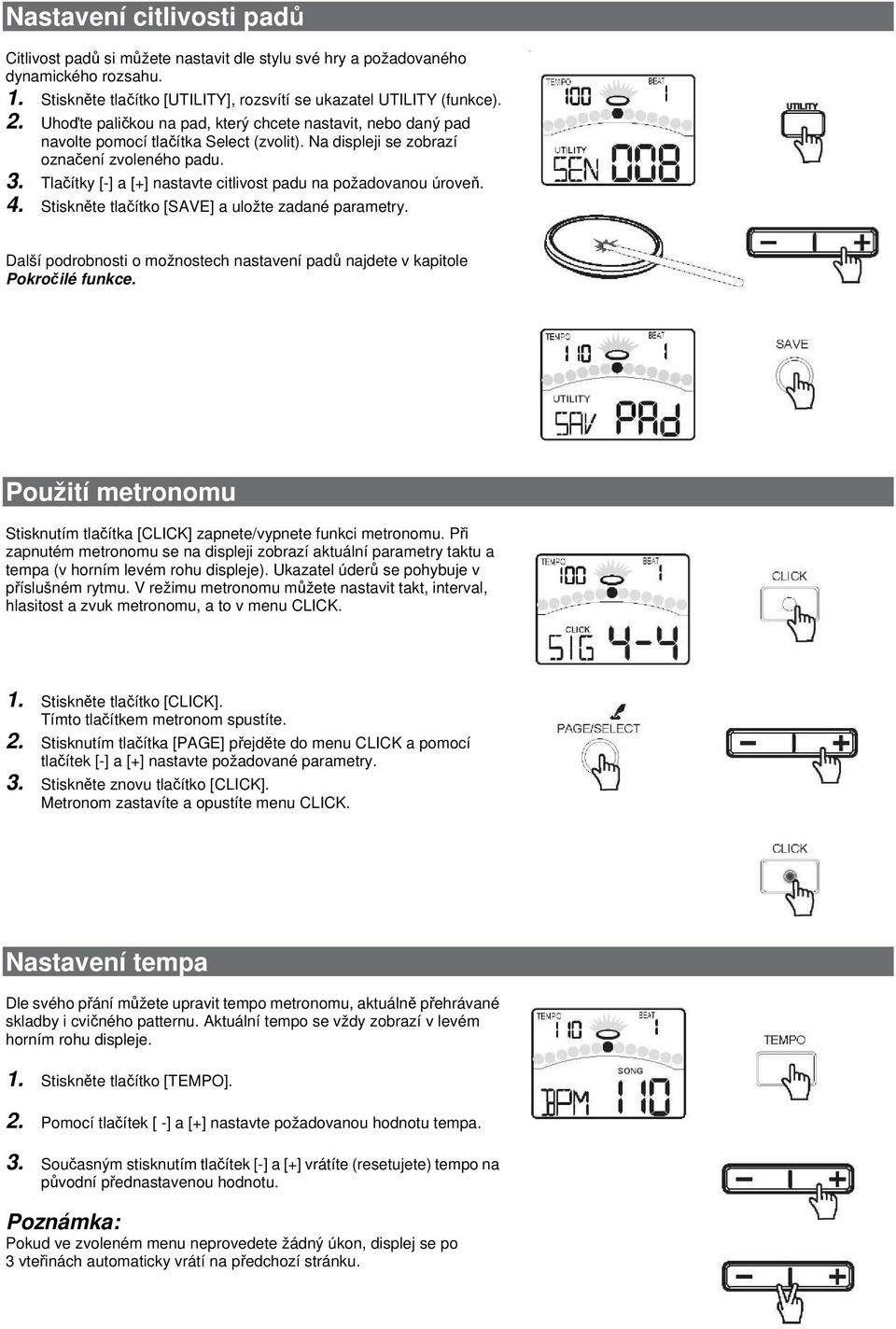 Tlačítky [-] a [+] nastavte citlivost padu na požadovanou úroveň. 4. Stiskněte tlačítko [SAVE] a uložte zadané parametry.