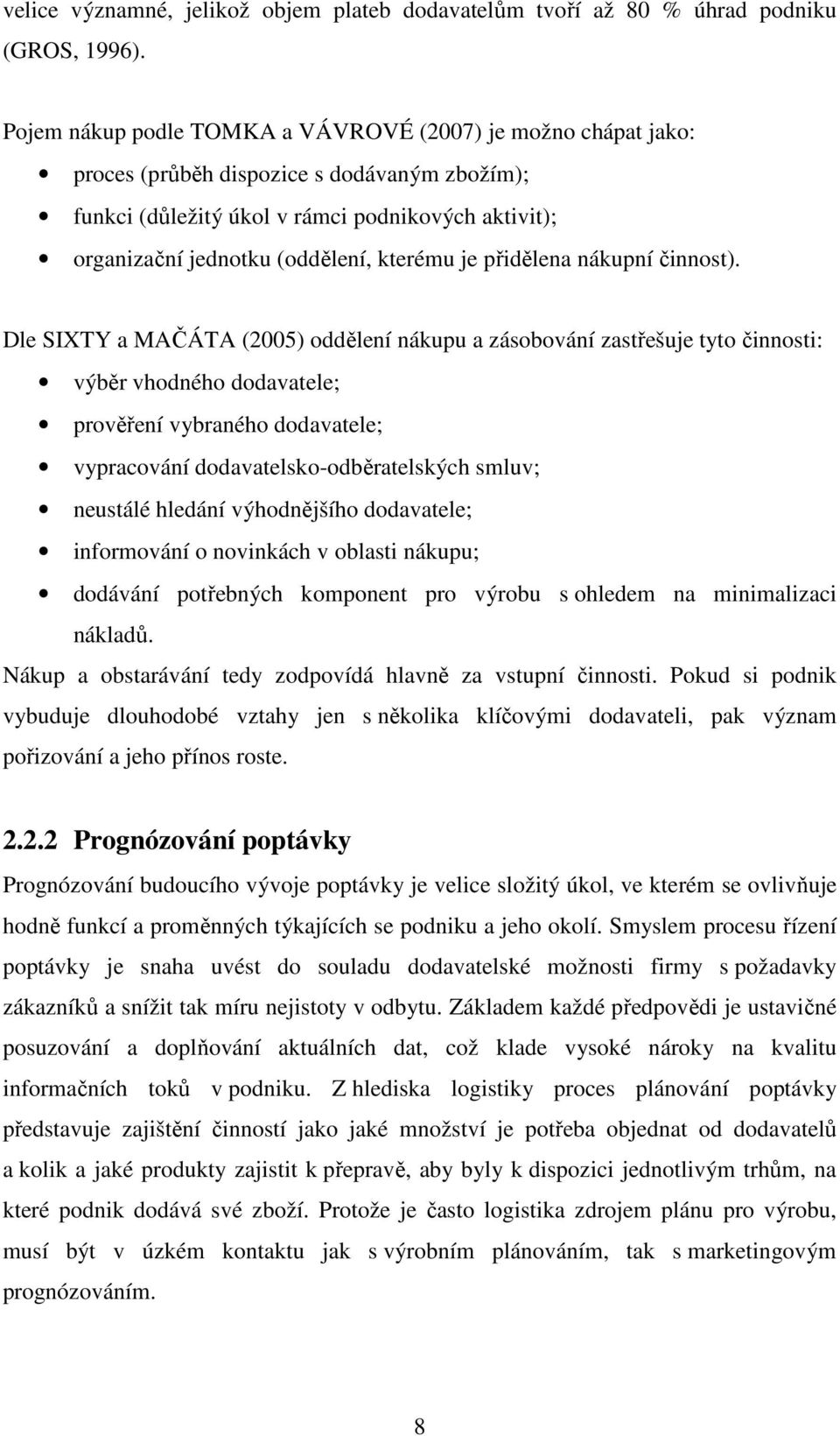 kterému je přidělena nákupní činnost).