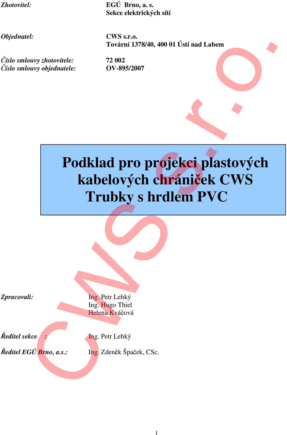 OV-895/2007 Zpracovali: Tovární 1378/40, 400 01 Ústí nad Labem Podklad pro projekci plastových