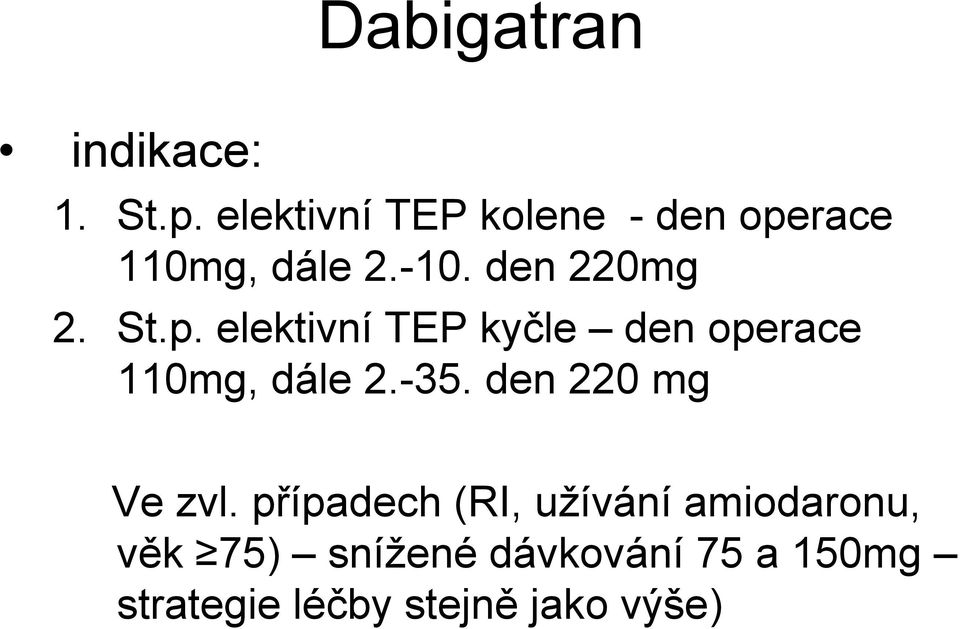 p. elektivní TEP kyčle den operace 110mg, dále 2.-35.