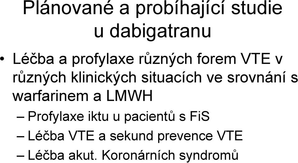 ve srovnání s warfarinem a LMWH Profylaxe iktu u pacientů s