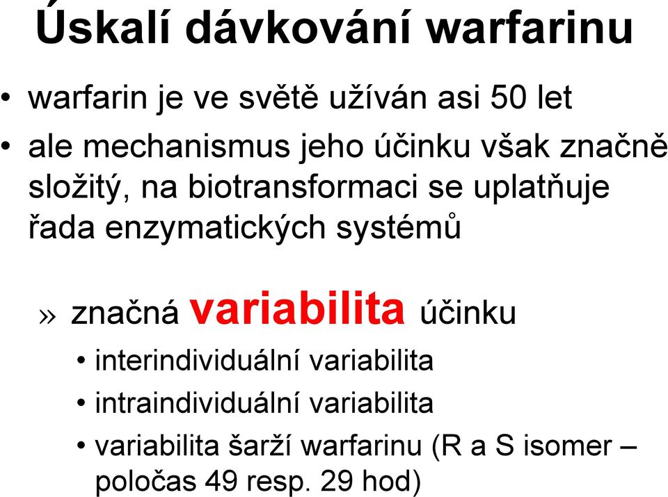 enzymatických systémů» značná variabilita účinku interindividuální variabilita