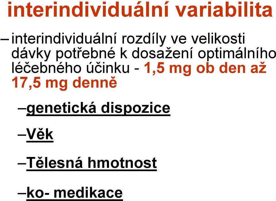 optimálního léčebného účinku - 1,5 mg ob den až 17,5