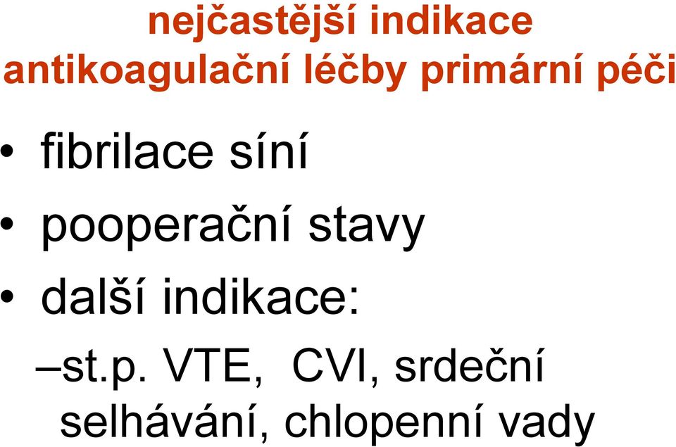 pooperační stavy další indikace: st.p.