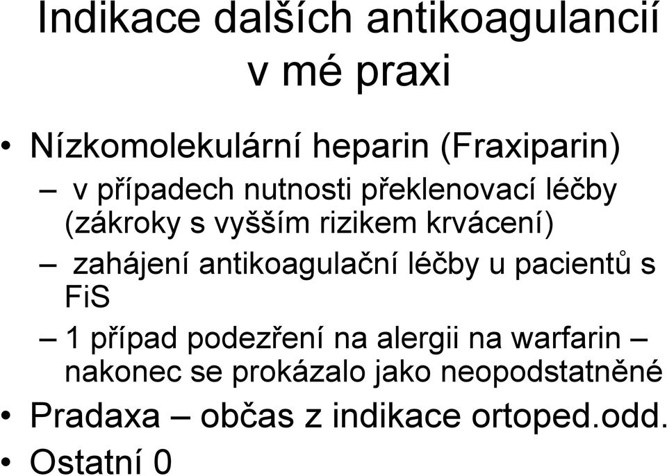 antikoagulační léčby u pacientů s FiS 1 případ podezření na alergii na warfarin