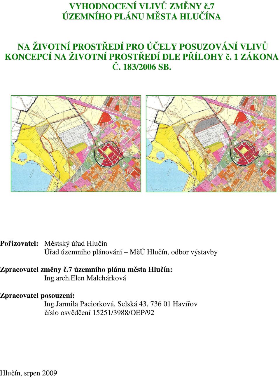 PŘÍLOHY č. 1 ZÁKONA Č. 183/2006 SB.