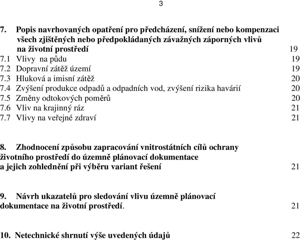 5 Změny odtokových poměrů 20 7.6 Vliv na krajinný ráz 21 7.7 Vlivy na veřejné zdraví 21 8.