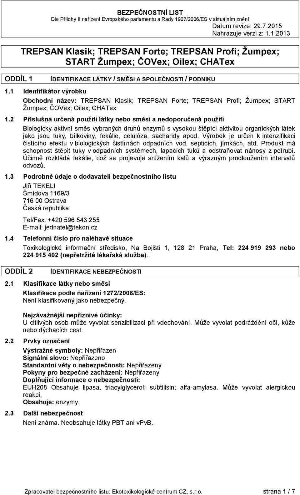 celulóza, sacharidy apod. Výrobek je určen k intenzifikaci čistícího efektu v biologických čistírnách odpadních vod, septicích, jímkách, atd.