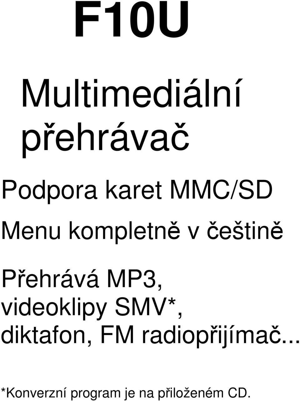 MP3, videoklipy SMV*, diktafon, FM