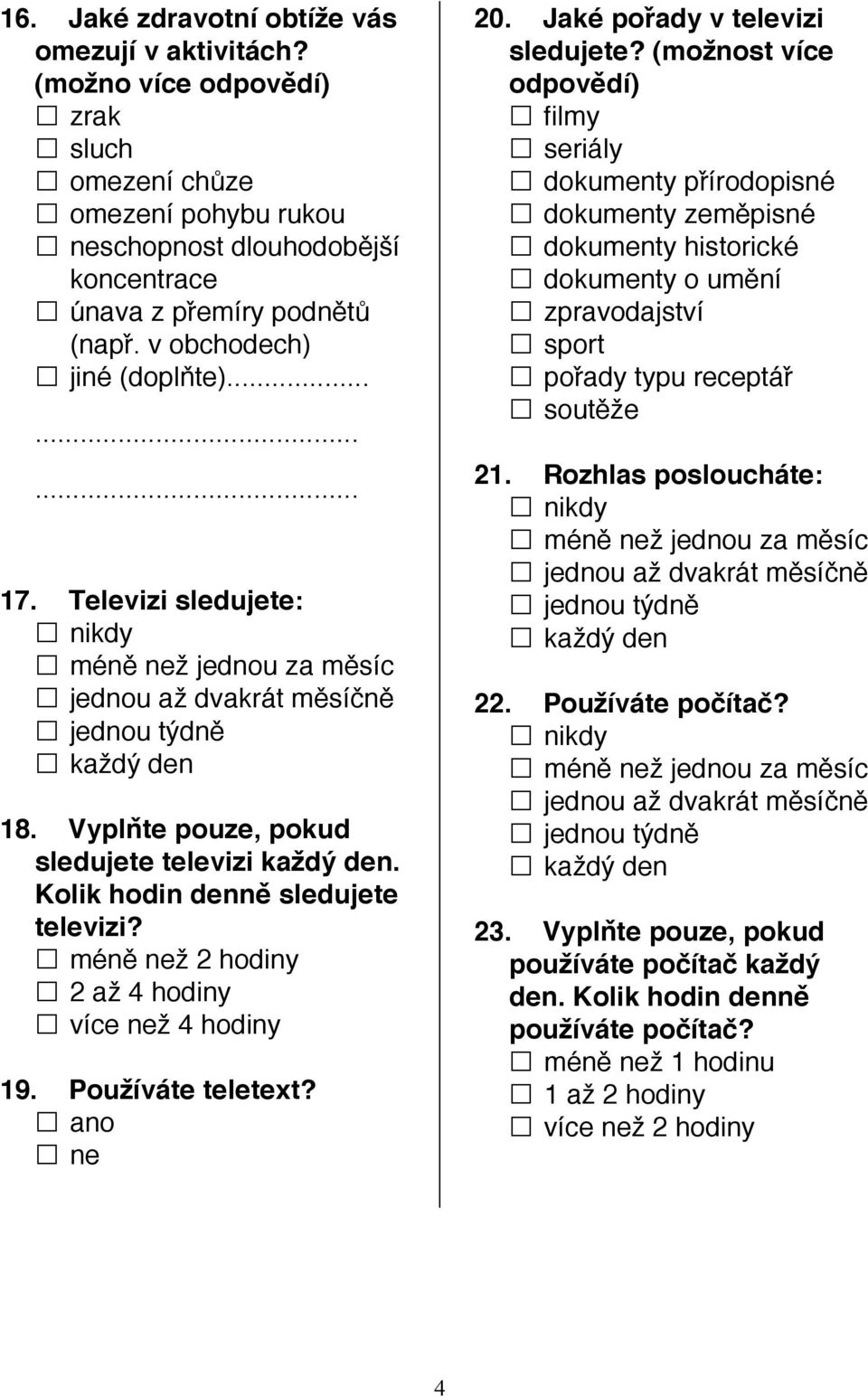 Používáte teletext? 20. Jaké pořady v televizi sledujete?