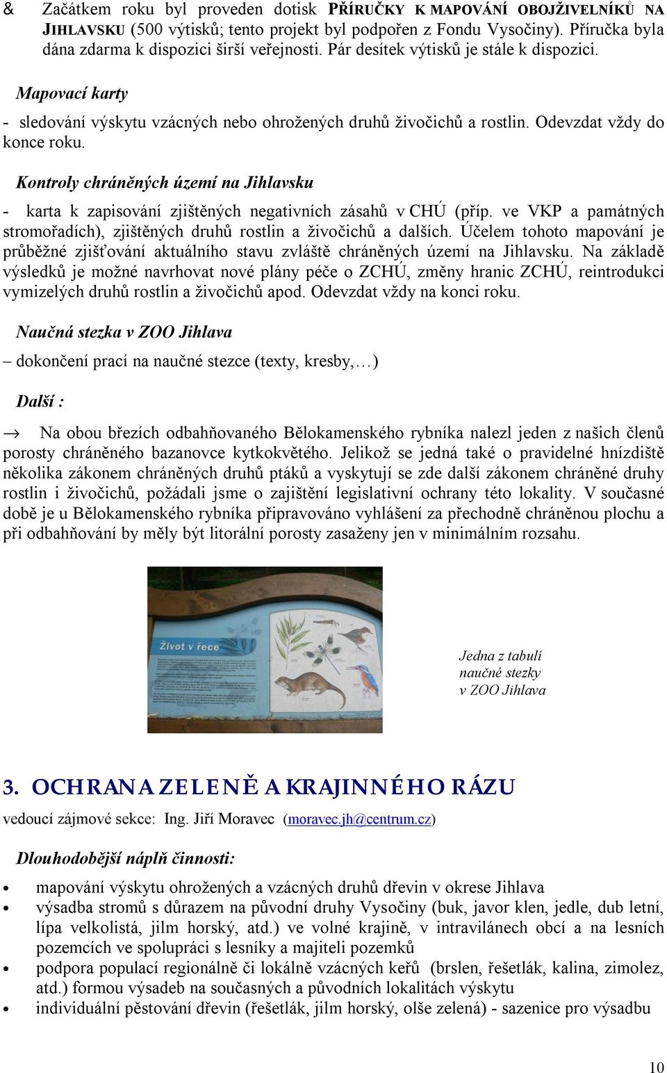 Kontroly chráněných území na Jihlavsku - karta k zapisování zjištěných negativních zásahů v CHÚ (příp. ve VKP a památných stromořadích), zjištěných druhů rostlin a živočichů a dalších.