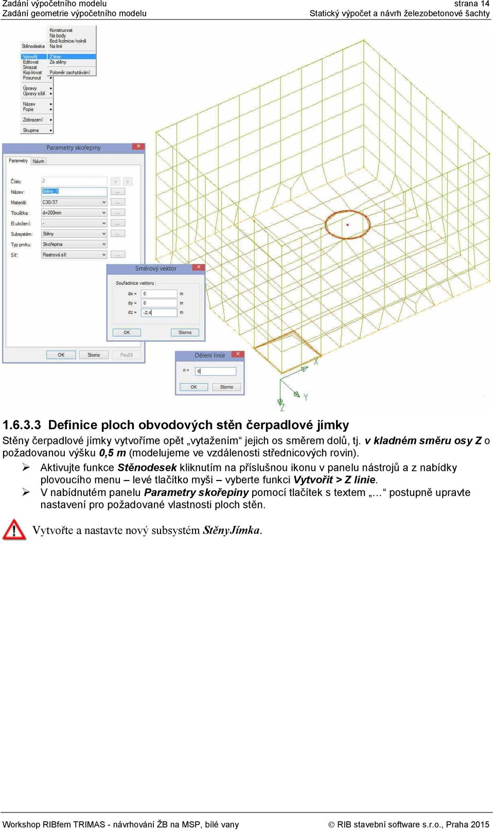 v kladném směru osy Z o požadovanou výšku 0,5 m (modelujeme ve vzdálenosti střednicových rovin).