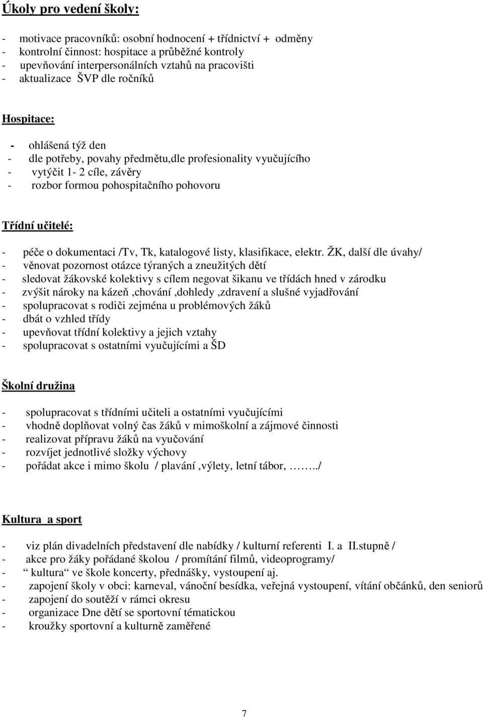 učitelé: - péče o dokumentaci /Tv, Tk, katalogové listy, klasifikace, elektr.