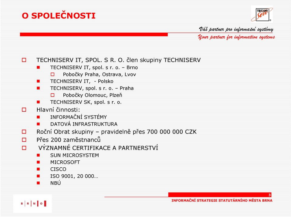 Praha Pobočky Olomouc, Plzeň TECHNISERV SK, spol. s r. o.