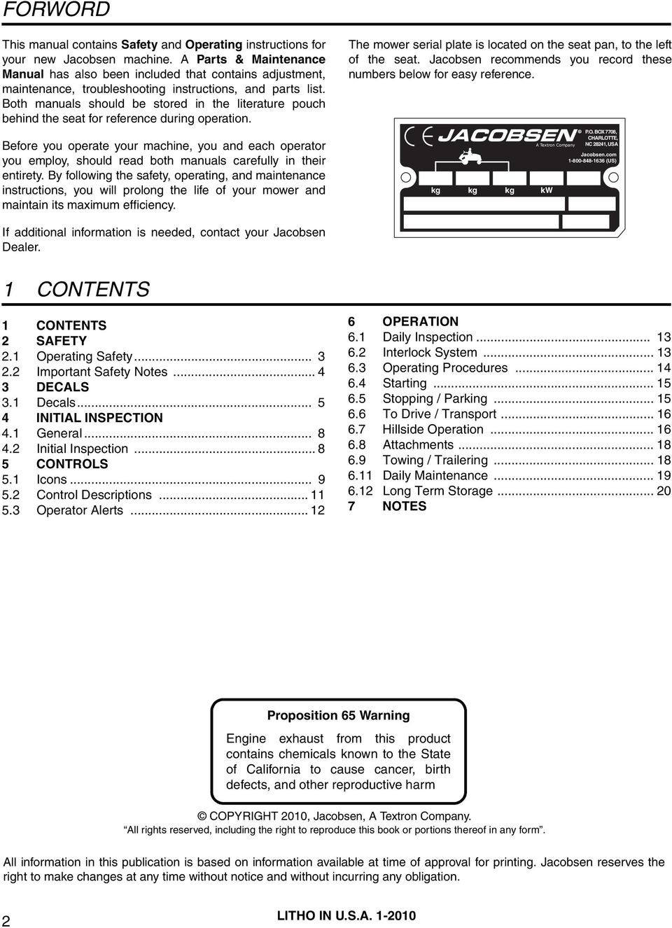 Both manuals should be stored in the literature pouch behind the seat for reference during operation.