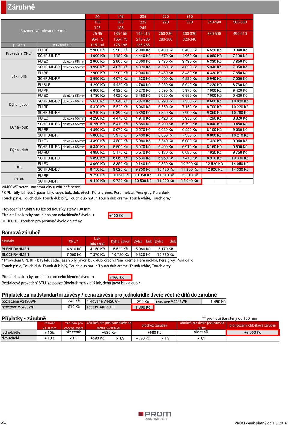 Kč 4 670 Kč 4 960 Kč 6 080 Kč 7 190 Kč FU-EC obložka 55 mm 2 900 Kč 2 900 Kč 2 900 Kč 3 430 Kč 3 430 Kč 6 330 Kč 7 850 Kč SCHFU-IL-EC obložka 55 mm 3 990 Kč 4 070 Kč 4 320 Kč 4 560 Kč 4 830 Kč 5 940