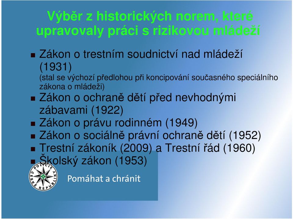 mládeži) Zákon o ochraně dětí před nevhodnými zábavami (1922) Zákon o právu rodinném (1949) Zákon