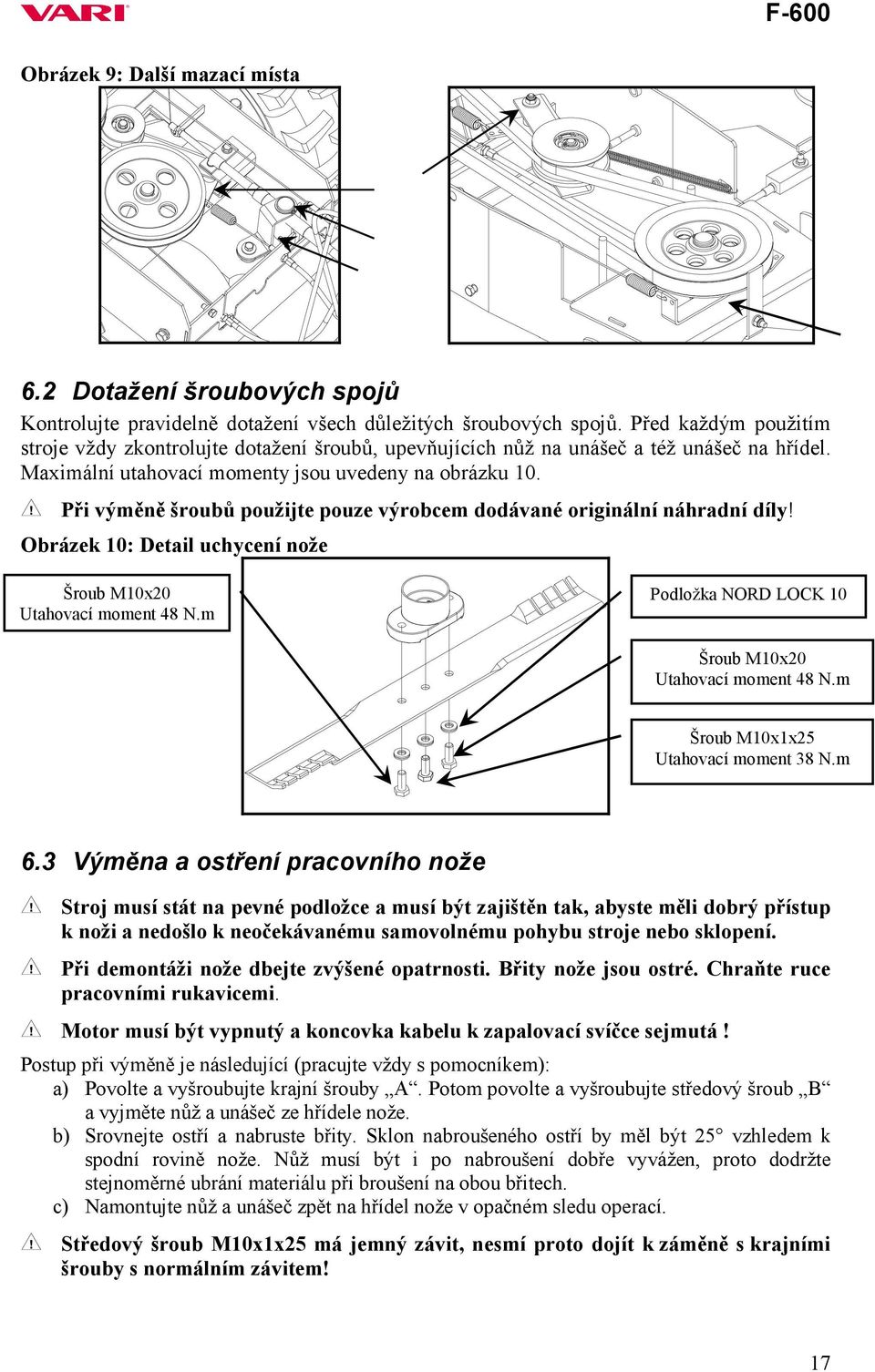 Při výměně šroubů použijte pouze výrobcem dodávané originální náhradní díly! Obrázek 10: Detail uchycení nože Šroub M10x20 Utahovací moment 48 N.