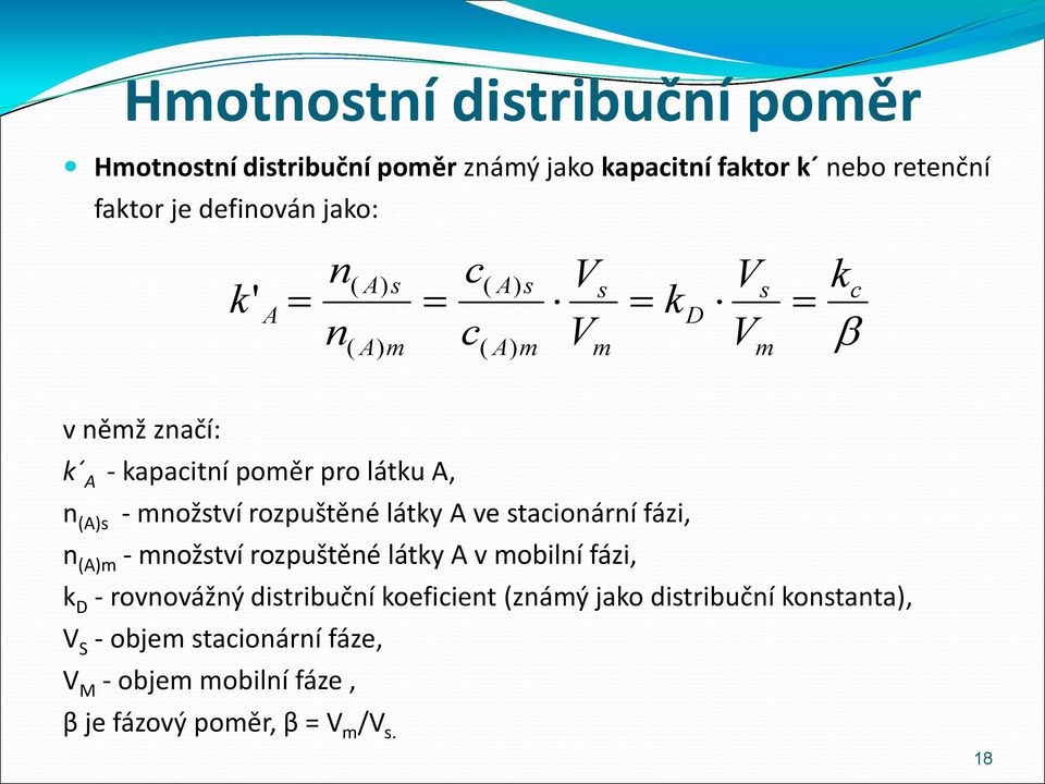 množství rozpuštěné látky A ve stacionární fázi, n (A)m - množství rozpuštěné látky A v mobilní fázi, k D - rovnovážný