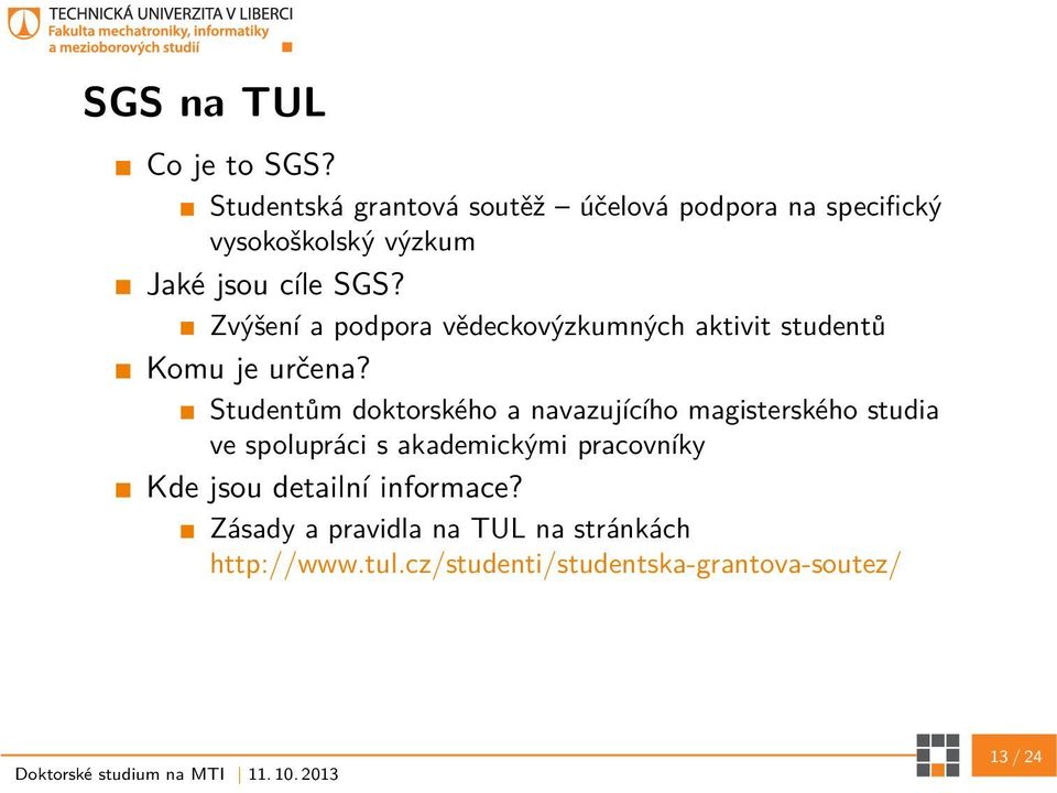 Zvýšení a podpora vědeckovýzkumných aktivit studentů Komu je určena?