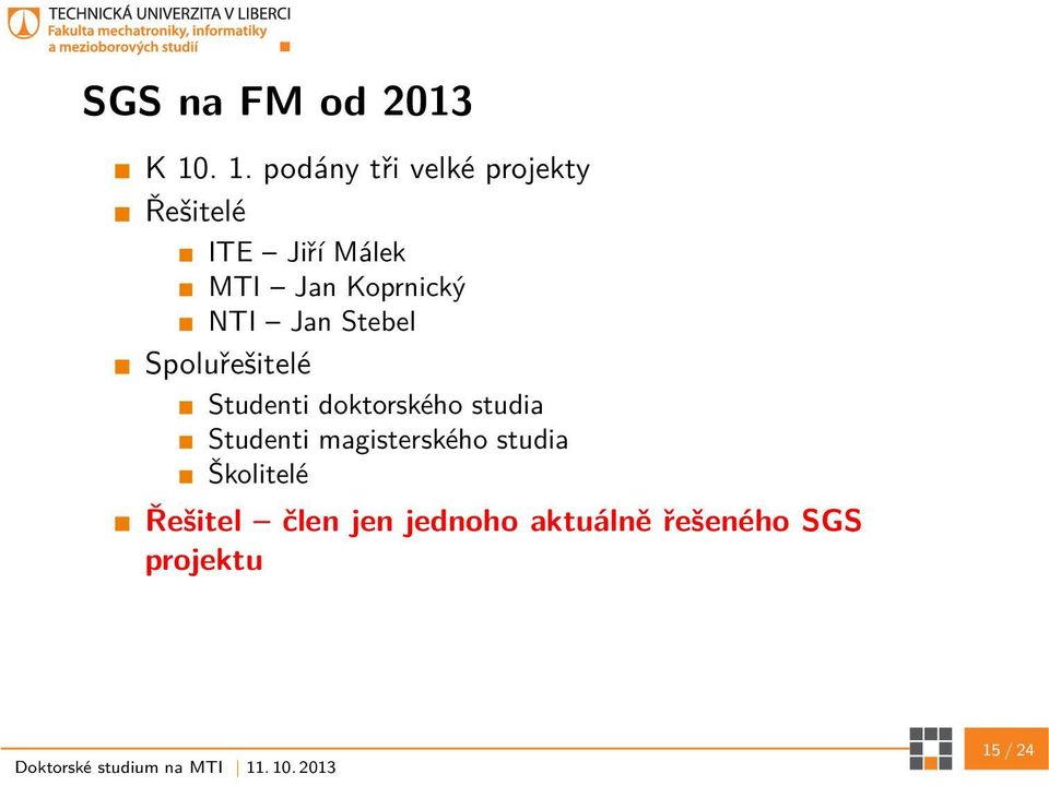 Koprnický NTI Jan Stebel Spoluřešitelé Studenti doktorského