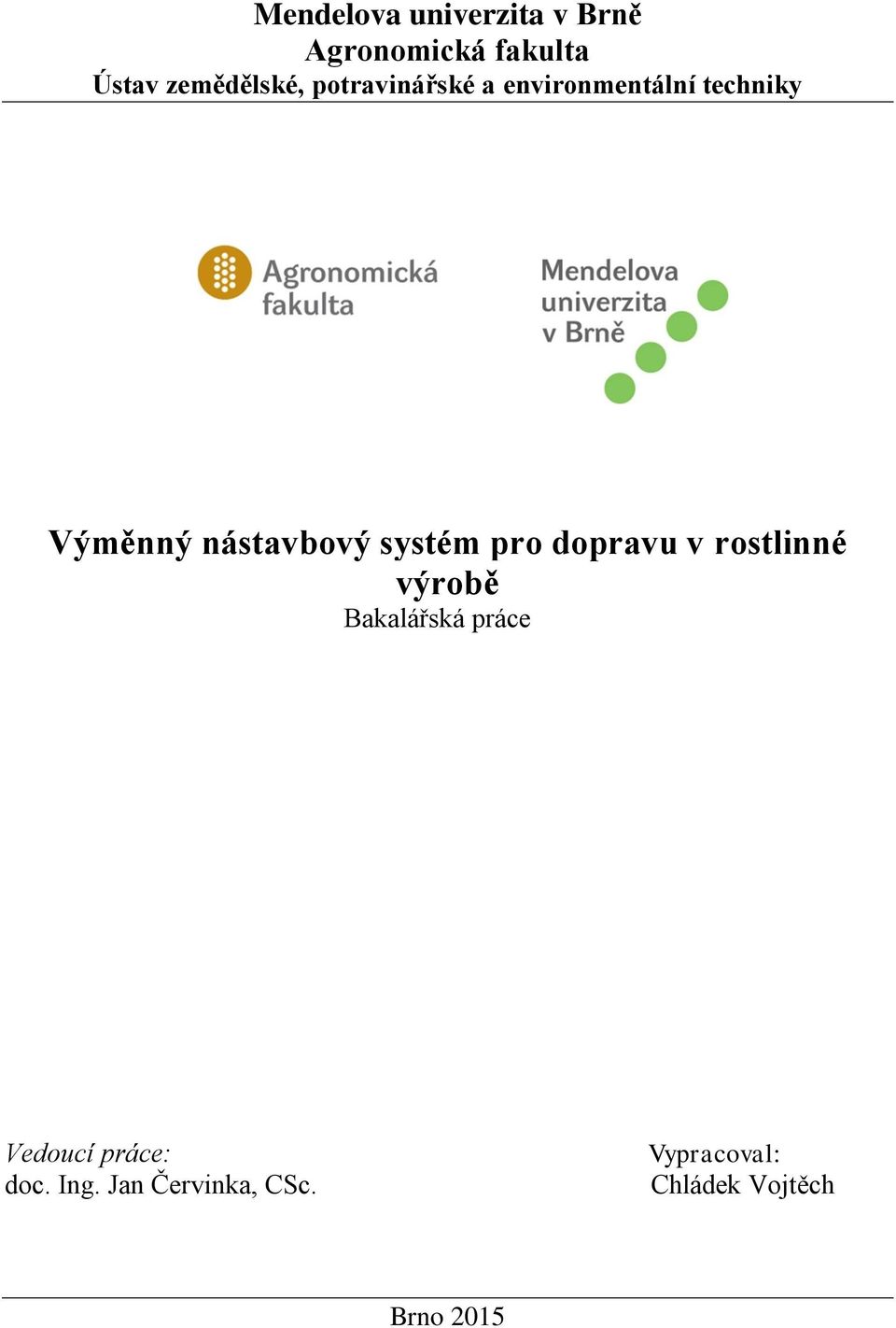 systém pro dopravu v rostlinné výrobě Bakalářská práce Vedoucí