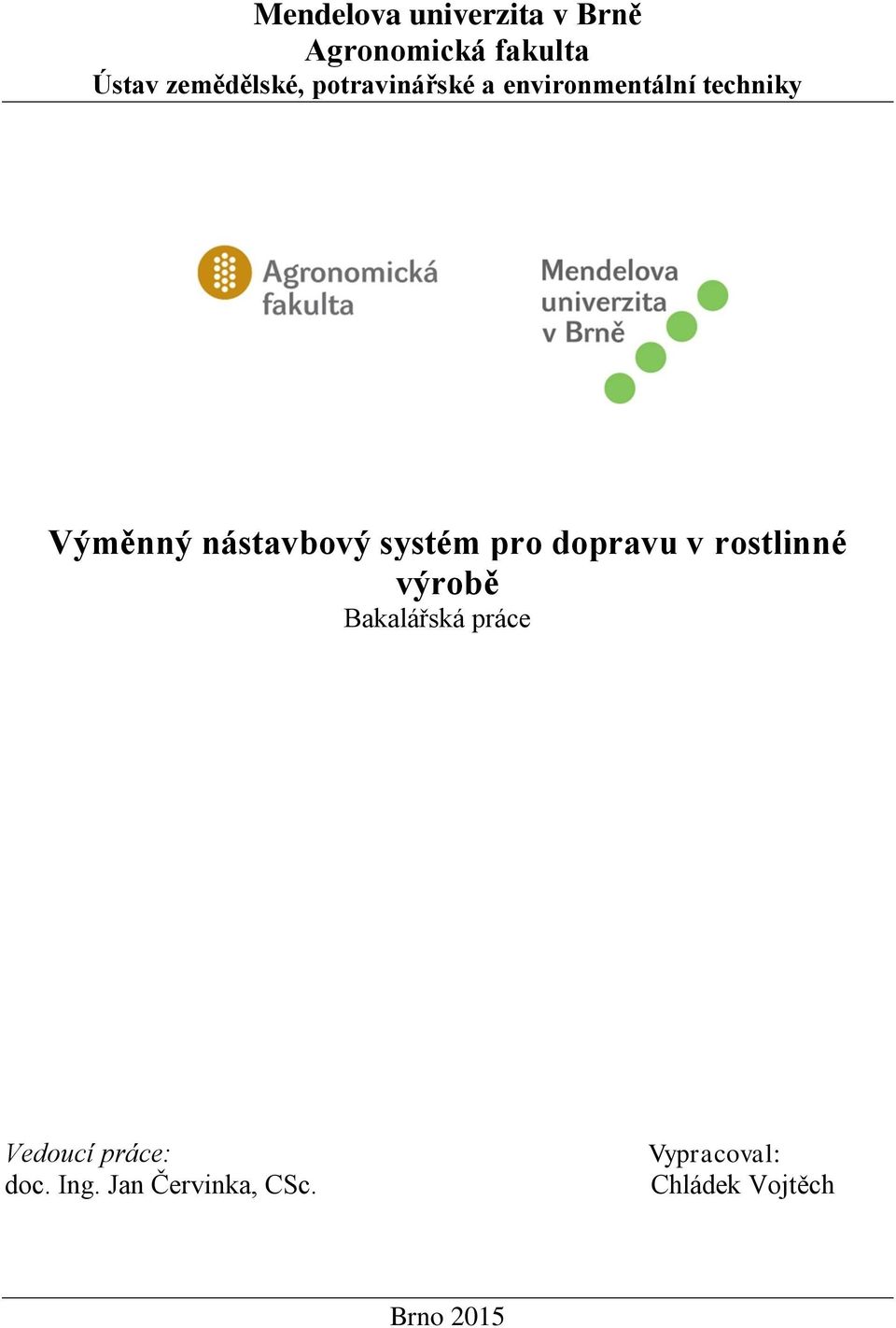 systém pro dopravu v rostlinné výrobě Bakalářská práce Vedoucí