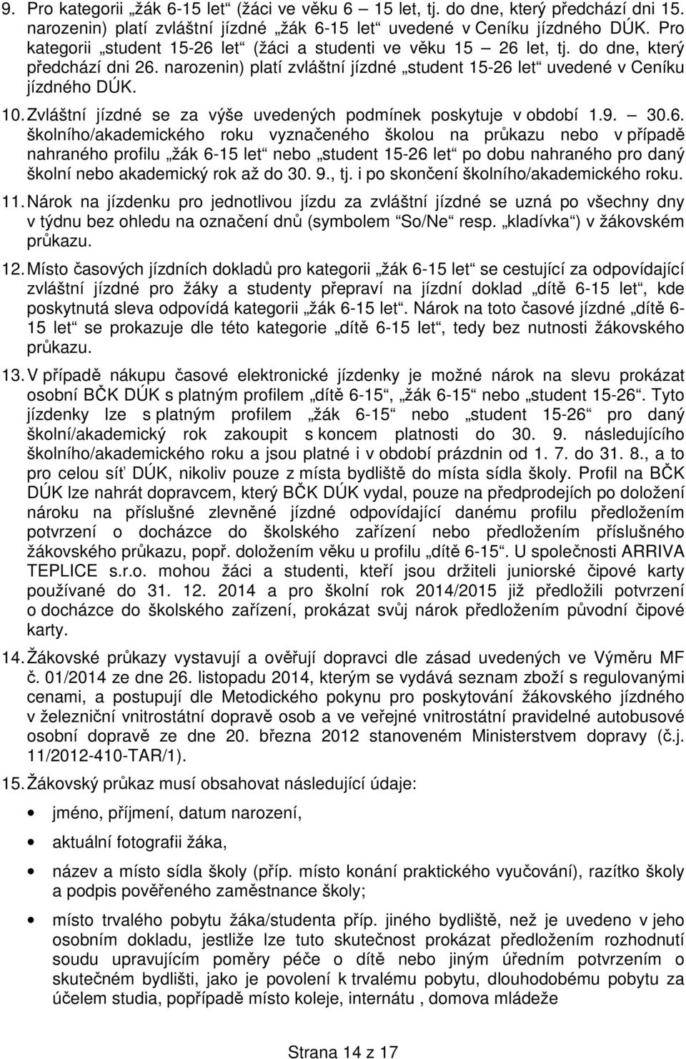 . Zvláštní jízdné se za výše uvedených podmínek poskytuje v období 1...6.