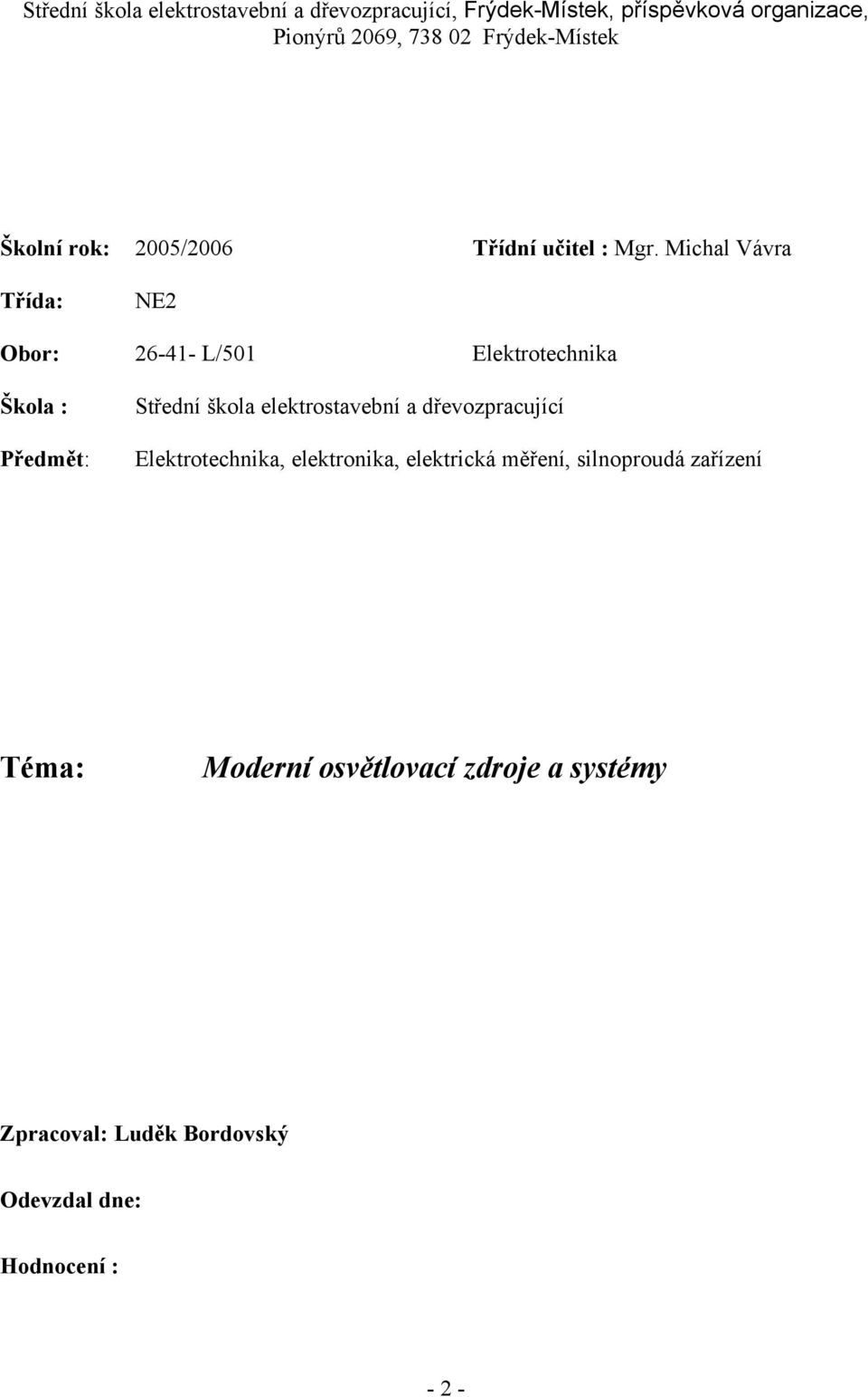 škola elektrostavební a dřevozpracující Elektrotechnika, elektronika, elektrická