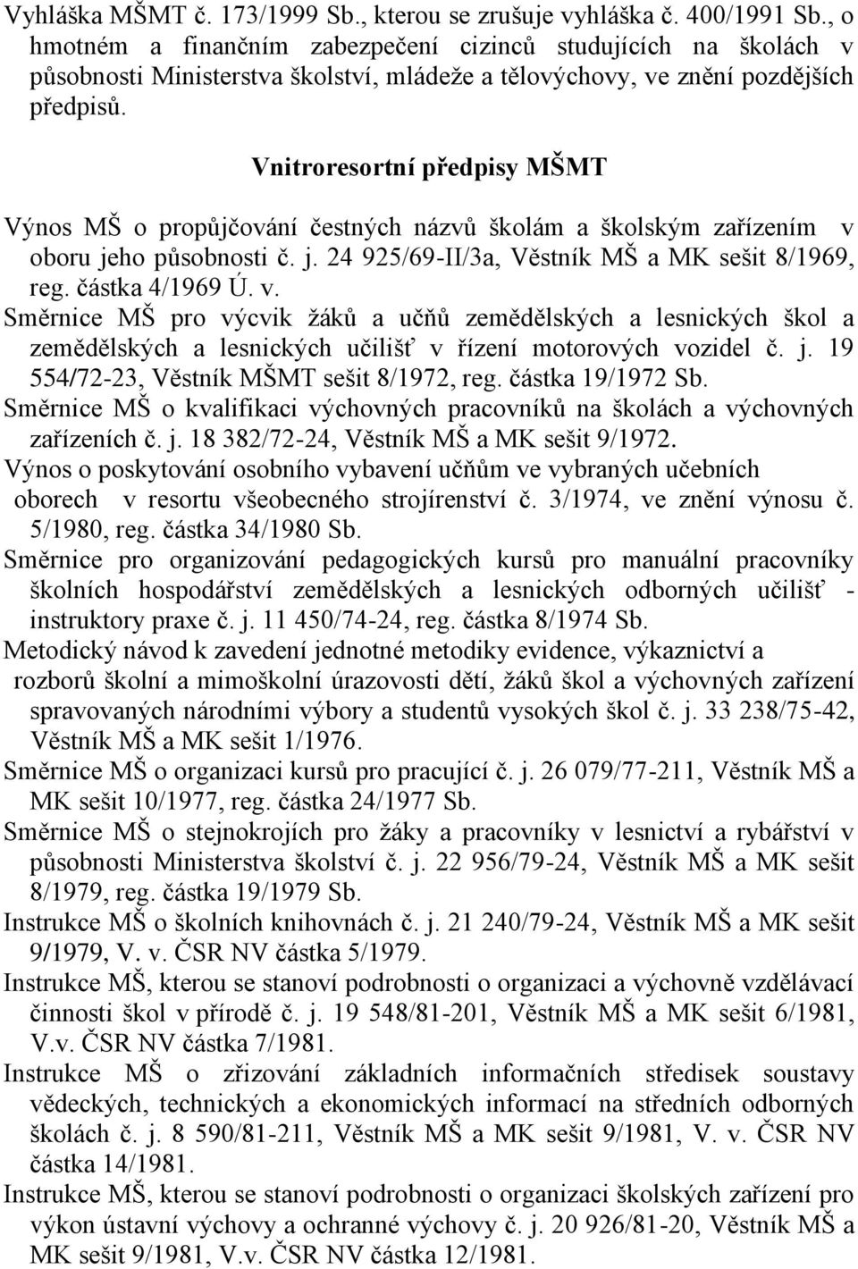 Vnitroresortní předpisy MŠMT Výnos MŠ o propůjčování čestných názvů školám a školským zařízením v 