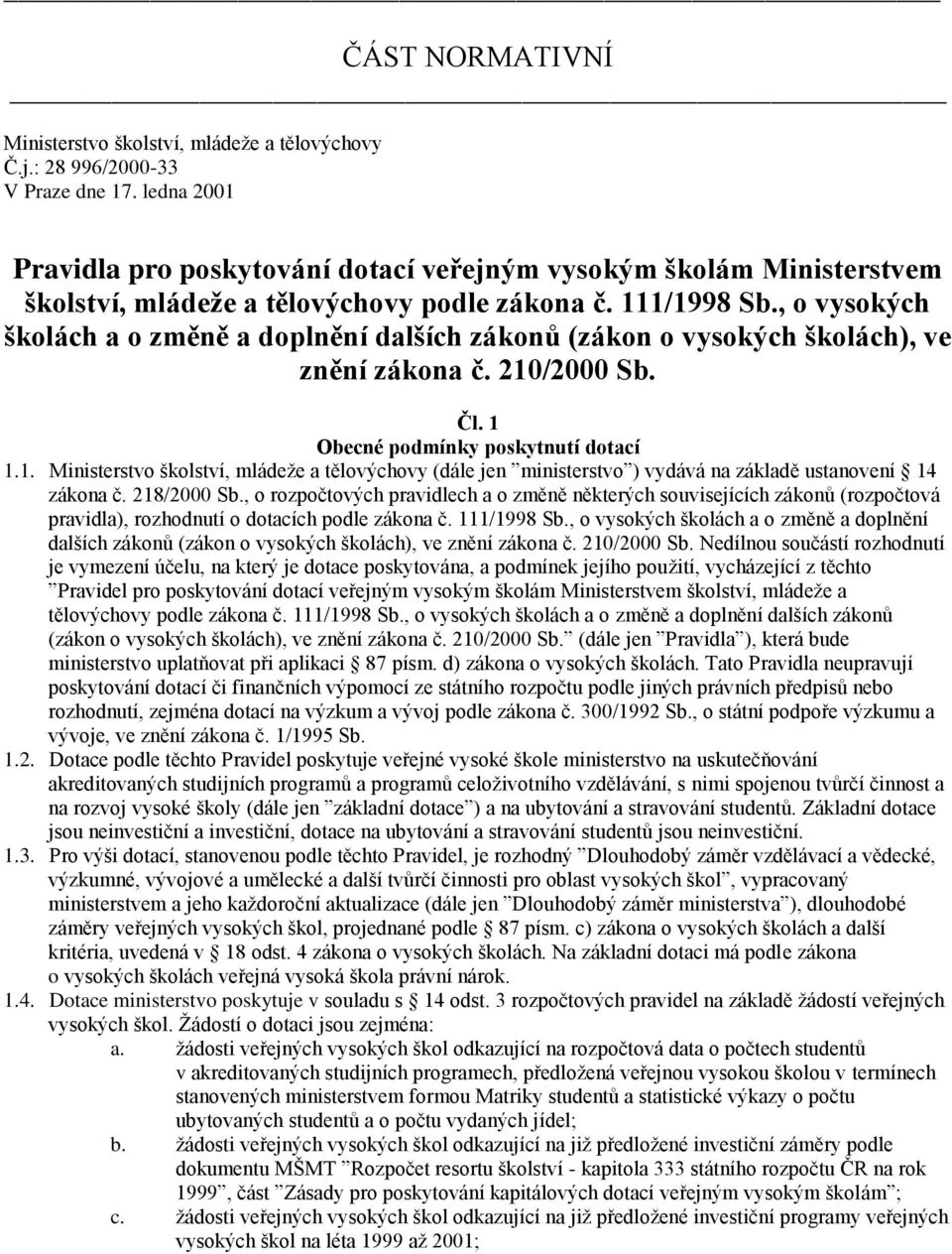 , o vysokých školách a o změně a doplnění dalších zákonů (zákon o vysokých školách), ve znění zákona č. 210