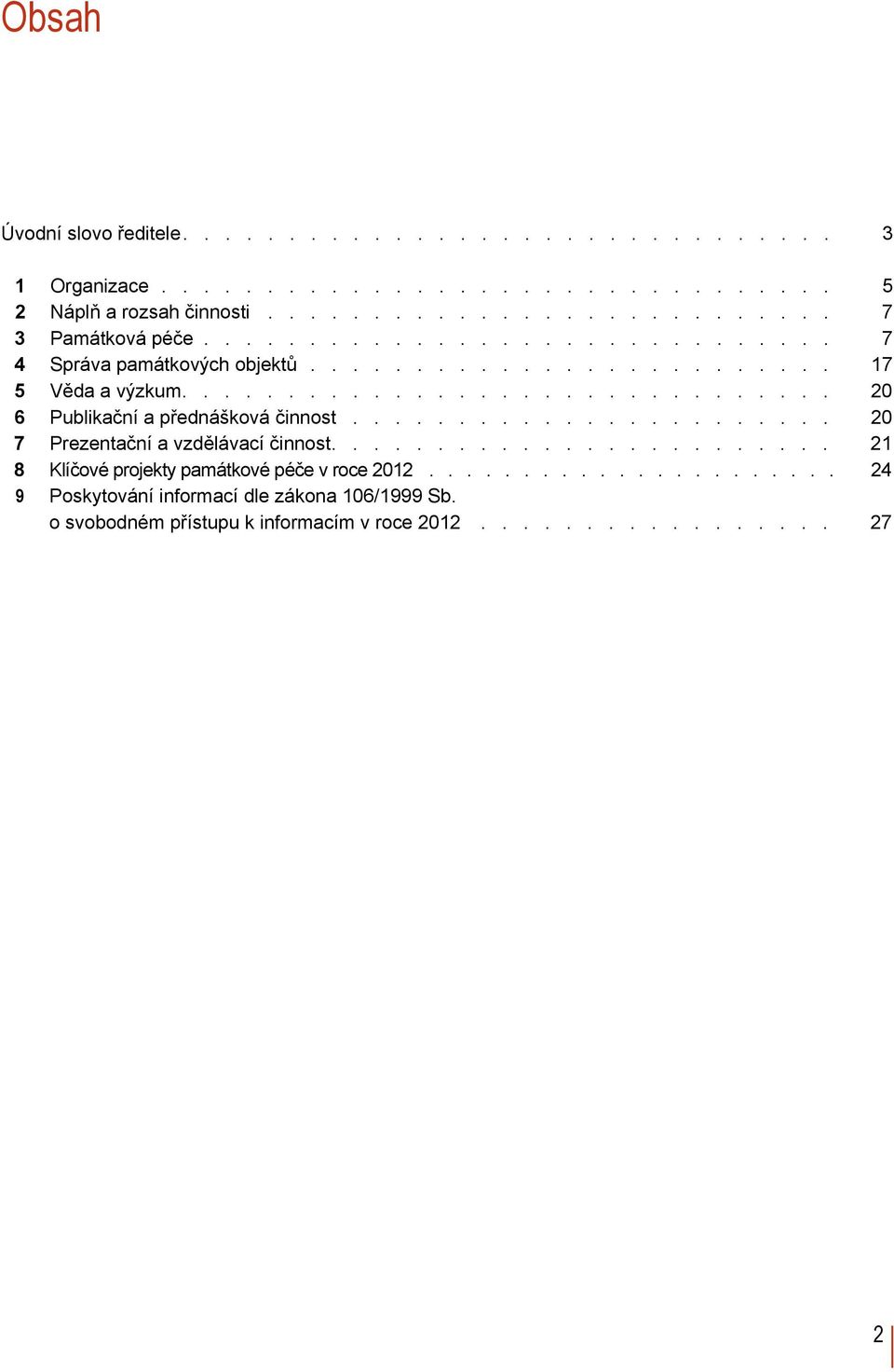 Prezentační a vzdělávací činnost 21 8 Klíčové projekty památkové péče v roce 2012 24 9