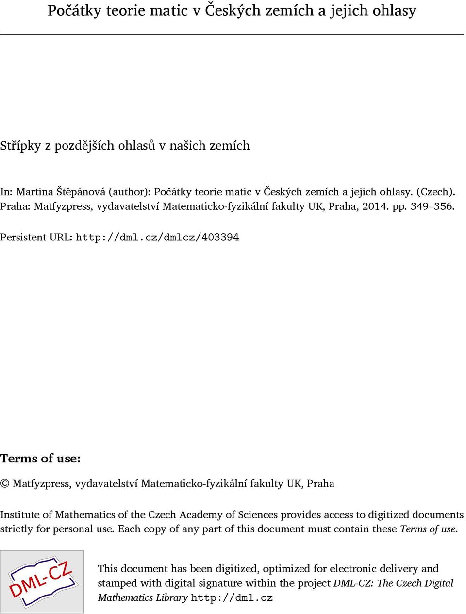 cz/dmlcz/403394 Terms of use: Matfyzpress, vydavatelství Matematicko-fyzikální fakulty UK, Praha Institute of Mathematics of the Czech Academy of Sciences provides access to digitized documents