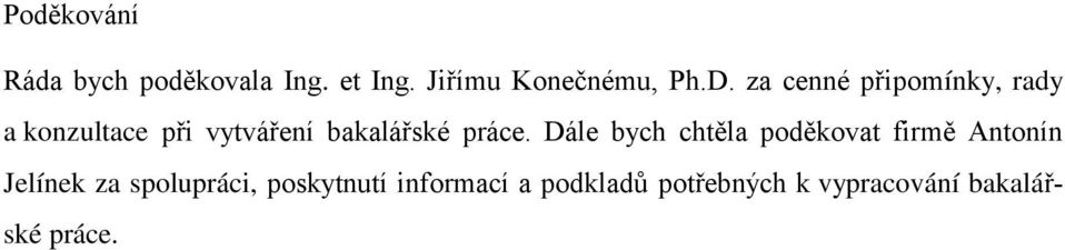 Dále bych chtěla poděkovat firmě Antonín Jelínek za spolupráci,