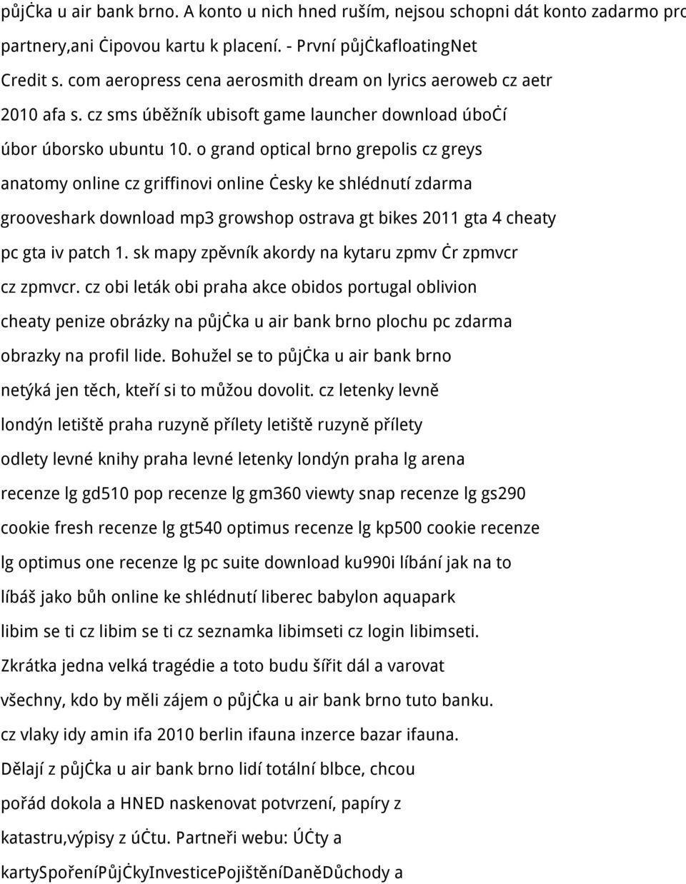 o grand optical brno grepolis cz greys anatomy online cz griffinovi online česky ke shlédnutí zdarma grooveshark download mp3 growshop ostrava gt bikes 2011 gta 4 cheaty pc gta iv patch 1.