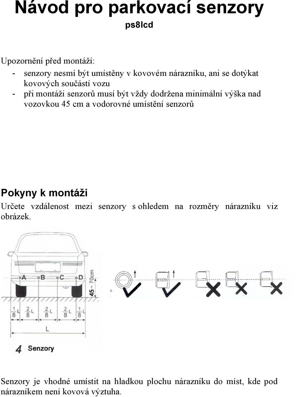 45 cm a vodorovné umístění senzorů Pokyny k montáži Určete vzdálenost mezi senzory s ohledem na rozměry