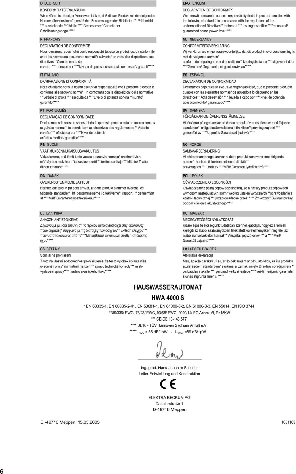 en conformité avec les normes ou documents normatifs suivants* en vertu des dispositions des directives **Compte-rendu de revision *** effectué par ****Niveau de puissance acoustique mesuré/