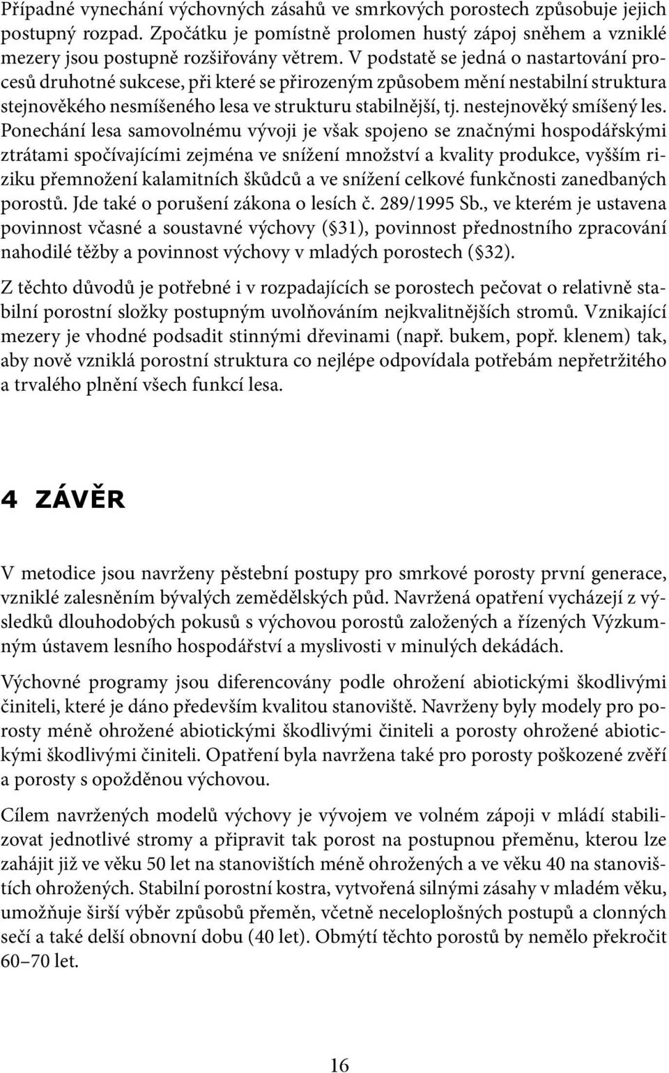 nestejnověký smíšený les.