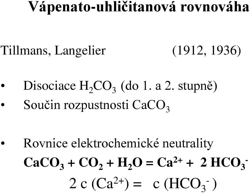 stupně) Součin rozpustnosti CaCO Rovnice elektrochemické